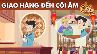 GIAO HÀNG ĐẾN CÕI ÂM  Quà tặng cuộc sống  Chuyện Cổ Tích Hay Nhất 2024  Phim Hoạt Hình [upl. by Eclud]