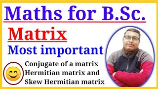 Conjugate of a matrix  Hermitian matrix  Skew Hermitian matrix  BSc math  BCA math By R k singh [upl. by Omoj]