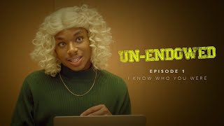 UnEndowed Episode 1  I Know Who You Were [upl. by Meador]