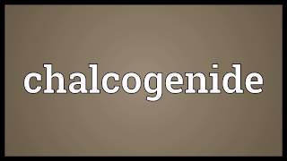 Chalcogenide Meaning [upl. by Claudian]