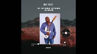 Mr Post RiNyama Nyama Album 2024 🥰🔥Ft Makhadzi Benny Mayengani amp Dr Joe Shirimani [upl. by Lachman]