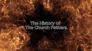 The History of The Church Fathers [upl. by Petunia777]