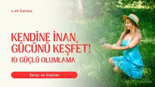 Kendine İnan Gücünü Keşfet  Sevgi ve İlişkiler olumlamalar bilinçaltı farkındalık meditasyon [upl. by Enitsyrk637]