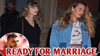 Taylor swift bestfriend Blake lively Reveals taylor is ready to say I do and is waiting for travis [upl. by Solakcin838]