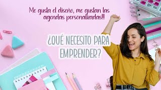 ¿Qué necesito para emprender en el negocio de agendas personalizadas [upl. by Nyleda]