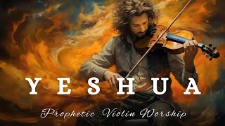 YESHUAPROPHETIC VIOLIN WORSHIP INSTRUMENTALBACKGROUND PRAYER MUSIC [upl. by Chirlin]