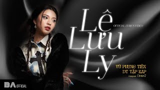 LỆ LƯU LY  VŨ PHỤNG TIÊN X DT TẬP RAP X DRUM7  OFFICIAL LYRIC VIDEO [upl. by Rafaelof]