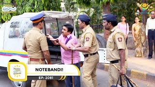 Ep 2081  Notebandi  Taarak Mehta Ka Ooltah Chashmah  Full Episode  तारक मेहता [upl. by Atworth]