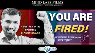 Short Film  YOU ARE FIRED   Ft Professor Abdullah [upl. by Laeria]