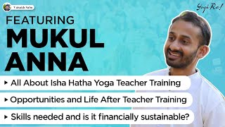 Isha Hatha yoga teacher training opportunities amp skills to make it financially sustainable ft Mukul [upl. by Ahseenal]