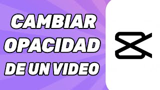 Como Cambiar la Opacidad de Un Video en Capcut PC [upl. by Steele565]