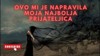 PAKOSNA PRIJATELJICA  Ovo mi je napravila moja najbolja prijateljica  Istinita priča price [upl. by Adriena716]