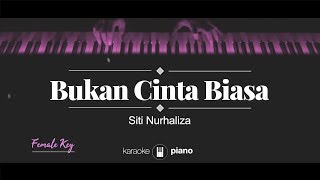 Bukan Cinta Biasa FEMALE KEY Siti Nurhaliza KARAOKE PIANO [upl. by Enelyar]