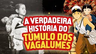 A verdadeira história do Túmulo dos Vagalumes [upl. by Charyl]