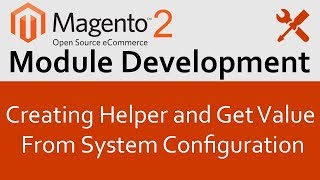 Magento 2 Module Development in Hindi 4 Create Helper and Get Value From System Configuration [upl. by Zerdna925]