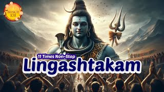 Lingashtakam  लिंगाष्टकम  11 Times NonStop  Bhakti  Har Har Mahadev  Mantra  Song  Sanatan [upl. by Lraep]