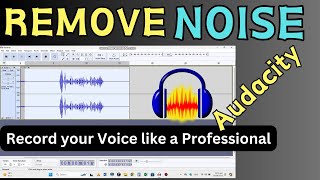 How to Remove Noise in Audacity  Make your Voice Crisp and Clear [upl. by Themis97]