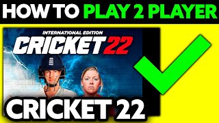 How To Play 2 Player on Cricket 22 2024  Step by Step [upl. by Kinnard541]