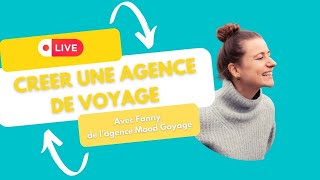 Comment créer une agence de voyage  Live avec Fanny de Mood Goyave [upl. by Renita]