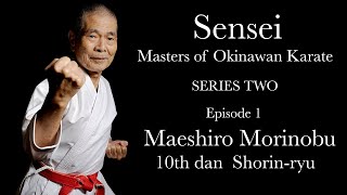 SENSEI Masters of Okinawan Karate S2 1  Maeshiro Morinobu [upl. by Karilynn]