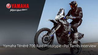 Yamaha Ténéré 700 Raid Prototype  Pol Tarrés Interview [upl. by Peadar]