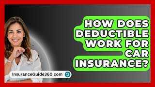 How Does Deductible Work For Car Insurance  InsuranceGuide360com [upl. by Ennovi71]