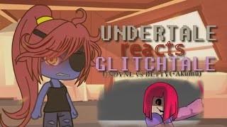 UNDERTALE reacts to GLITCHTALE Undyne Vs Betty Akumu P2 [upl. by Sinnel]