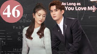 ENG SUB  As Long as You Love Me  EP46  Dylan Xiong Lai Yumeng Dong Li [upl. by Aihsilat]