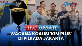 🔴LIVE UPDATE  Wacana Koalisi KIM PLUS di Pilkada Jakarta Parpol Pendukung Anies Berkurang [upl. by Osy540]