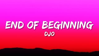 Djo  End Of Beginning Lyrics [upl. by Saidnac]