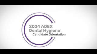 Candidate Orientation 2024 ADEX Dental Hygiene Examination [upl. by Adnaluoy]