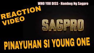 WHO YOU DISS HAMBOG NG SAGPRO  REACTION VIDEO [upl. by Akcinahs]