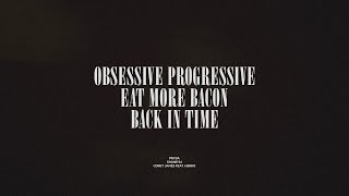 Obsessive Progressive  Eat More Bacon  Back In Time [upl. by Enyahc871]