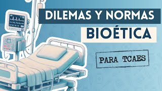 Bioética en Enfermería Principios Fundamentales y Dilemas Éticos  Aplicación Práctica TCAE [upl. by Lamej135]