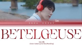 TEN 텐  BETELGEUSE ベテルギウス Lyrics Color Coded Lyrics KanRomEng [upl. by Eelimaj]