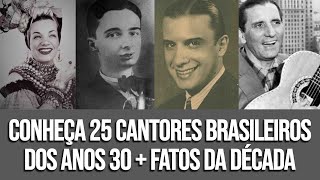 CONHEÇA 25 CANTORES BRASILEIROS DOS ANOS 30 [upl. by Htrap]