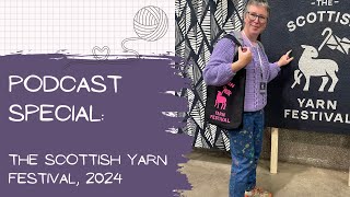 Podcast Special The Scottish Yarn Festival 2024 [upl. by Plante]