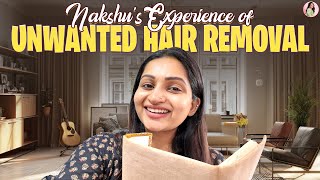 My Unwanted Hair Removal Experiences And Suggestions  Nakshathra Nagesh [upl. by Tonkin362]