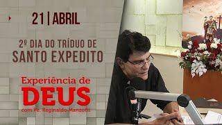 Experiência de Deus  21042023  2º Dia do Tríduo de Santo Expedito  PadreManzottiOficial [upl. by Eniamreg]