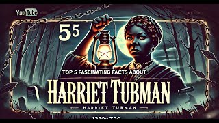 Top 5 Fascinating Facts About Harriet Tubman  Darklight Archives [upl. by Netsryk]