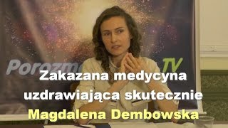 Zakazana medycyna uzdrawiająca skutecznie  Magdalena Dembowska [upl. by Nadya]