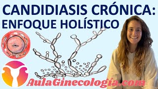 CANDIDIASIS CRÓNICA ENFOQUE HOLÍSTICO DIETA ESTRÉS DESCANSO  Ginecología y Obstetricia [upl. by Esojnauj]