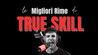 Le Migliori Rime di TRUE SKILL  Freestyle Italiano [upl. by Reece]