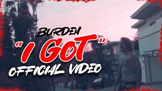 Burden  I Got Official Video [upl. by Euhsoj]