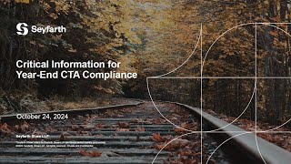 Seyfarth Webinar Critical Information for YearEnd CTA Compliance  October 24 2024 [upl. by Ardnekal78]