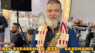 Adi Sybardhi amp B13  Saxomania [upl. by Eb]