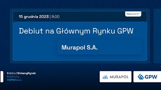 Debiut MURAPOL SA na Głównym Rynku GPW  15 grudnia 2023 r [upl. by Shantha]