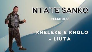 SANKO  Kheleke tse kholo  Liuta  MASHOLU [upl. by Othelia132]