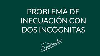 Problema de inecuación con dos incógnitas [upl. by Arst]