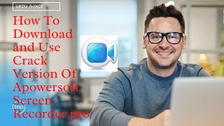 How To Download and Use Crack Version Of Apowersoft Screen Recorder pro [upl. by Fugazy]